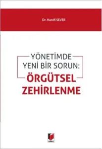 Yönetimde Yeni Bir Sorun: Örgütsel Zehirlenme