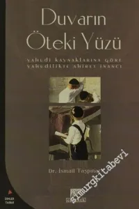 Duvarın Öteki Yüzü: Yahudi Kaynaklarına Göre Yahudilikte Ahiret İnancı -        2003