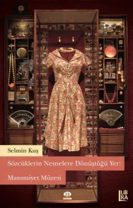 Sözcüklerin Nesnelere Dönüştüğü Yer: Masumiyet Müzesi