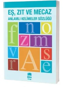 Eş Zıt ve Mecaz Anlamlı Kelimeler Sözlüğü