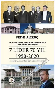 Muhtıra Darbe Cemaat ve Yönetimlerle Katledilen Demokrasi 7 LİDER 70 YIL 1950 - 2020 Anayasalar Partiler Seçimler Hükümetler -         2023