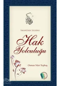 İmandan İhsâna Hak Yolculuğu