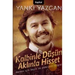 Kalbinle Düşün Aklınla Hisset