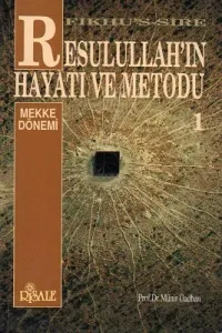 Fıkhu's-Sire Resulullah'ın Hayatı ve Metodu 1. Cilt : Mekke Dönemi