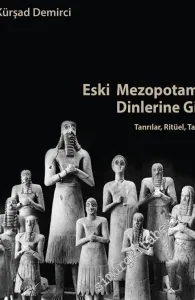 Eski Mezopotamya Dinlerine Giriş : Tanrılar Ritüel Tapınak -         2024