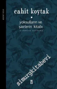Yoksulların ve Şairlerin Kitabı Cilt: 1 (La Poetica Commedia) -