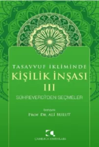 Tasavvuf İkliminde Kişilik İnşası - III;Sühreverdi'den Seçmeler
