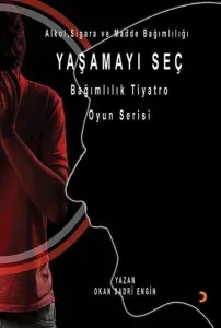 Yaşamayı Seç - Alkol, Sigara ve Madde Bağımlılığı Bağımlılık Tiyatro Oyun Serisi