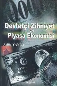 Devletçi Zihniyet ve Piyasa Ekonomisi -