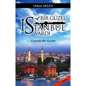 Bir Güzel İstanbul Vardı Geçmişte Bir Gezinti