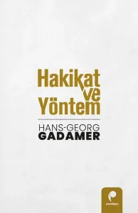 Hakikat ve Yöntem (Cilt 1 ve Cilt 2 Birlikte)