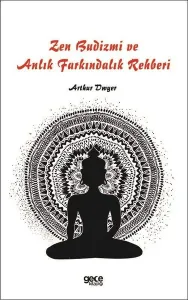 Zen Budizmi ve Anlık Farkındalık Rehberi
