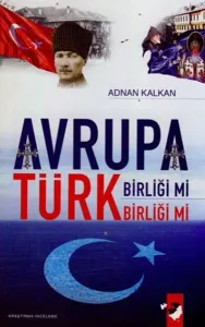 Avrupa Birliği mi Türk Birliği mi?