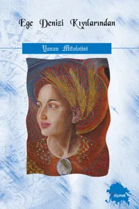 Ege Denizi Kıyılarından; Yunan Mitolojisi