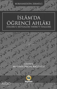 İslam'da Öğrenci Ahlakı (Ta'limu'l - Müteallim Tarîku't Teallüm)