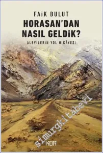 Horasandan Nasıl Geldik - Alevilerin Yol Hikâyesi -         2023
