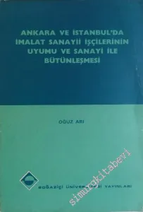 Ankara ve İstanbul'da İmalat Sanayii İşçilerinin Uyumu ve Sanayi ile Bütünleşmesi -        1978