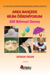 Arka Bahçede Bilim Öğreniyorum - 200 Bilimsel Deney