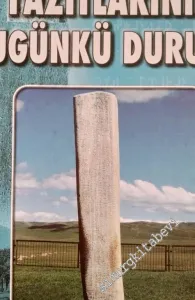 Orhun Yazıtlarının Bugünkü Durumu -