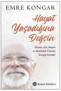 Hayat Yaşadığına Değsin - Hayat Aşk Başarı ve Mutluluk Üzerine Kongarizmalar