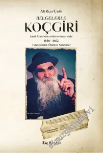 Belgelerle Koçgiri : Kürd Aşiretlerin Tedibi Terbiyesi Islahı 1830 - 1862 Tutuklamalar Ölümler Sürgünler -