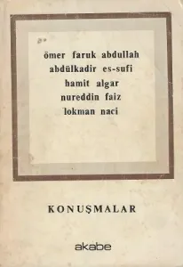 Konuşmalar Ömer Faruk Abdullah, Abdülkadir Es-Suyuti, Hamit Algar, Nureddin Faiz, Lokman Naci