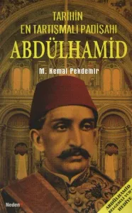 Tarihin En Tartışmalı Padişahı Abdülhamid