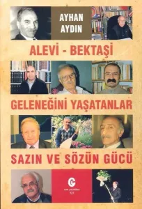 Alevi - Bektaşi Geleneğini Yaşatanlar Sazın ve Sözün Gücü