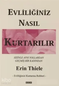 Evliliğiniz Nasıl Kurtarılır - Evliliğinizi Kurtarma Rehberi