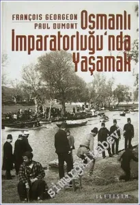 Osmanlı İmparatorluğu'nda Yaşamak: Toplumsallık Biçimleri ve Cemaatlerarası İlişkiler / 18. - 20. Yüzyıllar -        2018
