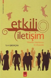 Etkili İletişim; Yönetim Silahlarının En Önemlisi