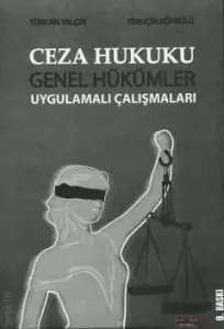 Ceza Hukuku Genel Hükümler Uygulamalı Çalışmaları