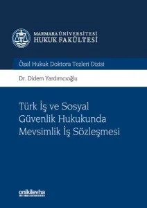 Türk İş ve Sosyal Güvenlik Hukukunda Mevsimlik İş Sözleşmesi