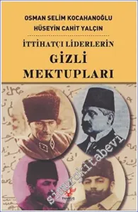 İttihatçı Liderlerin Gizli Mektupları : Bir Devri Aydınlatan Tarihi Mektuplar -         2023