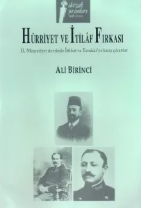 Hürriyet ve İttilaf Fırkası "II. Meşrutiyet Devrinde İttihat ve Terakkiye Karşı Çıkanlar" Hürriyet ve İttilaf Fırkası "II. Meşrutiyet Devrinde İttihat ve Terakkiye Karşı Çıkanlar"