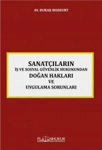 Sanatçıların İş ve Sosyal Güvenlik Hukukundan Doğan Hakları ve Uygulama Sorunları