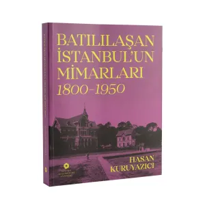 Batılılaşan İstanbul'un Mimarları (1800 - 1950)