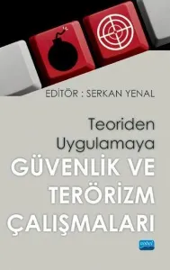 Teoriden Uygulamaya Güvenlik ve Terör Çalışmaları