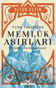 Türk Tarihinde Memluk Asırları; Bir Kültür Tarihi Denemesi