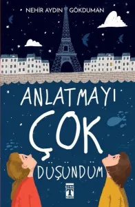 Anlatmayı Çok Düşündüm Nehir Aydın Gökduman Genç Timaş 9786050845570