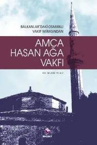 Hasan Ağa Vakfı & Balkanlardaki Osmanlı Vakıf Mirasından