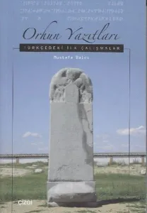 Orhun Yazıtları  Türkçedeki İlk Çalışmalar