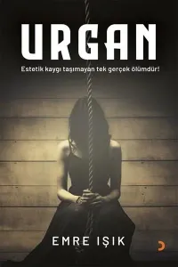 Urgan;Estetik Kaygı Taşımayan Tek Şey Ölümdür!