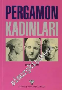 Pergamon Kadınları: Bir Antik Ege Kentinin Kraliçeleri Bağlamında Kısa Tarihi -         2011