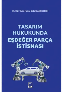 Tasarım Hukukunda Eşdeğer Parça İstisnası