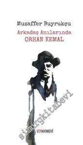 Arkadaş Anılarında Orhan Kemal  -         2015