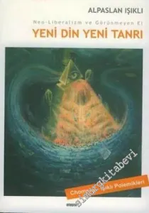 Neo - Liberalizm ve Görünmeyen El: Yeni Din, Yeni Tanrı -        2005