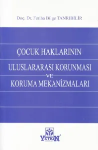 Çocuk Haklarının Uluslararası Korunması ve Koruma Mekanizmaları