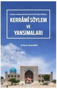 Kerrami Söylem Ve Yansımaları - Horasan Ve Maveraaünnehir'De Ilımlı Bi