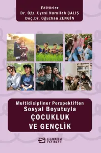 Multidisipliner Perspektiften Sosyal Boyutuyla Çocukluk ve Gençlik